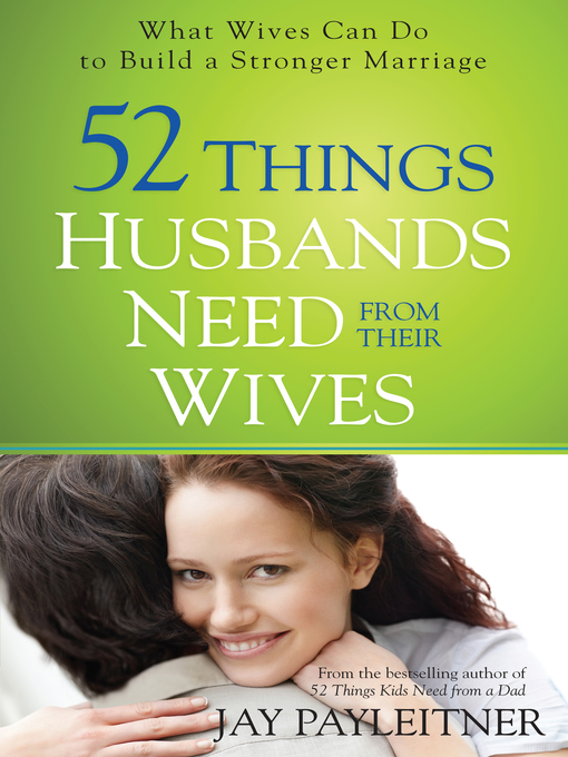 Title details for 52 Things Husbands Need from Their Wives by Jay Payleitner - Available